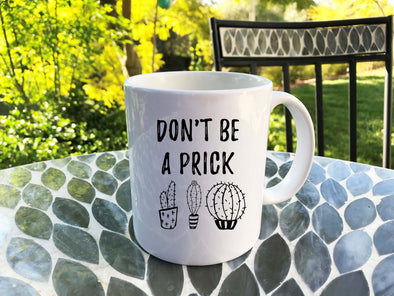 Don't be a Prick, Funny Coffee Mug with Cactus