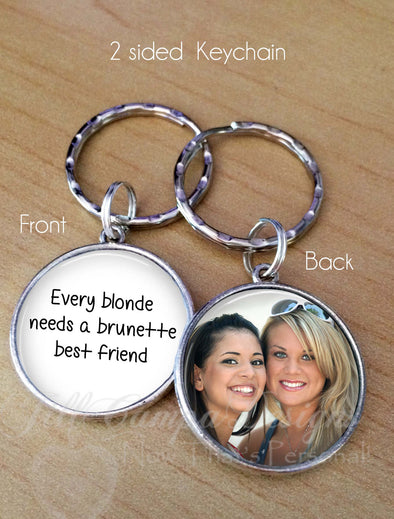 Every Blonde needs a Brunette Best Friend - Your custom photo keychain - Jill Campa Designs - Now That's Personal! 