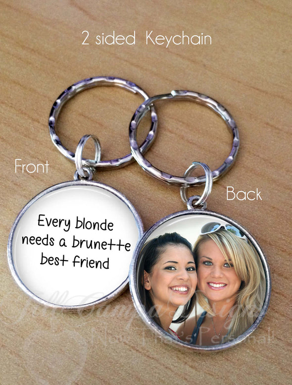 Every Blonde needs a Brunette Best Friend - Your custom photo keychain - Jill Campa Designs - Now That's Personal! 