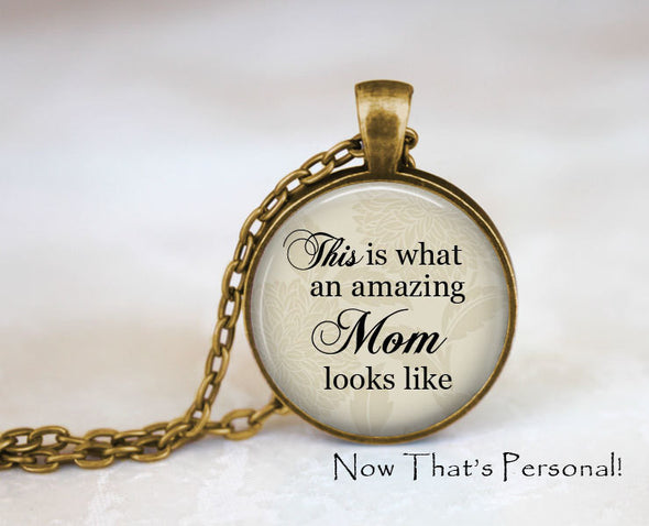 This is what an amazing Mom looks like - Handcrafted Pendant Necklace - gift for Mom - Mom jewelry - Mother's Day gift - Jill Campa Designs - Now That's Personal!  - 1