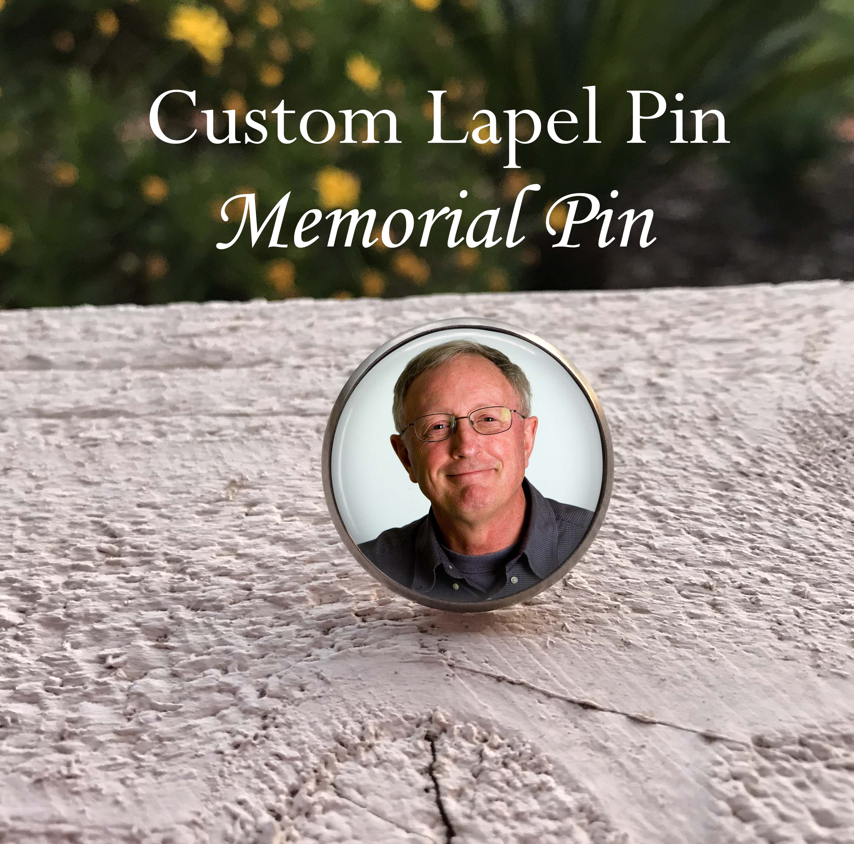 Custom photo memorial lapel pin – Now That's Personal!