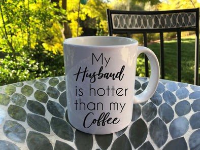 My Husband Is Hotter Than My Coffee - funny coffee mug