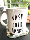 Coffee Mug - WASH YOUR HANDS